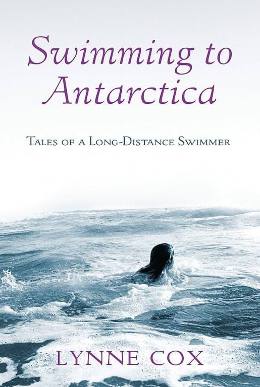 Swimming to Antarctica Tales of a Long Distance Swimmer Lynne Cox book cover